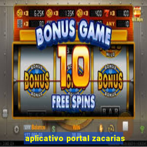 aplicativo portal zacarias